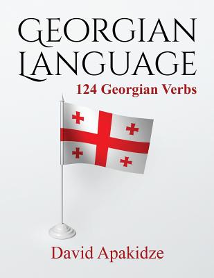 Georgian Language: 124 Georgian Verbs - David Apakidze