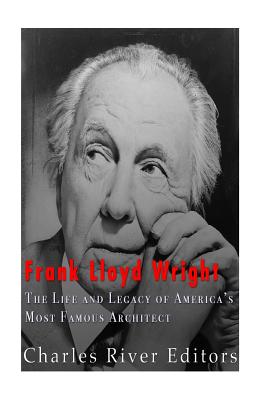 Coperta cărții 'Frank Lloyd Wright: The Life and Buildings of America's Most Famous Architect - Charles River'