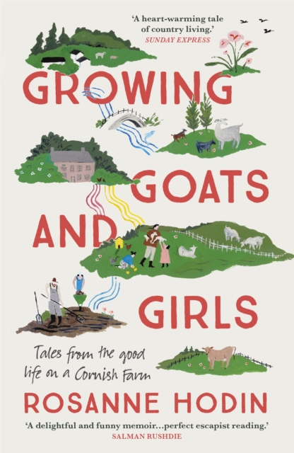Growing Goats and Girls: Living the Good Life on a Cornish Farm - Escapism at Its Loveliest - Rosanne Hodin