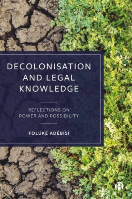 Decolonisation and Legal Knowledge: Reflections on Power and Possibility - Folkẹ́ Adbs