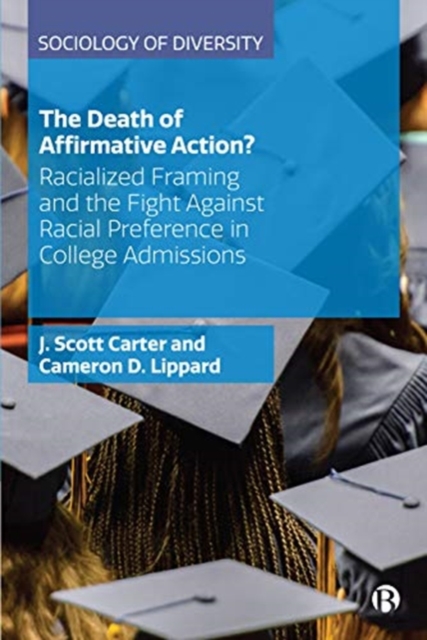 The Death of Affirmative Action?: Racialized Framing and the Fight Against Racial Preference in College Admissions - J. Scott Carter