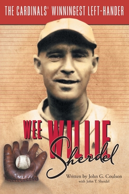 Coperta cărții 'Wee Willie Sherdel: The Cardinals' Winningest Left-Hander - John G. Coulson'