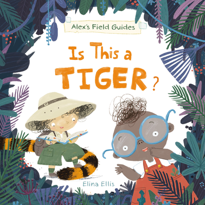 Is This a Tiger? - Elina Ellis