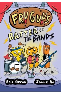 Fry Guys: Batter of the Bands: Volume 2 - Eric Geron