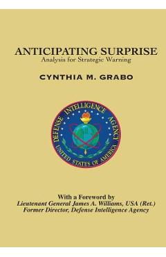 Coperta cărții 'Anticipating Surprise: Analysis for Strategic Warning - Cynthia M. Grabo'