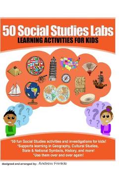 Coperta cărții '50 Social Studies Labs: Learning Activities for Kids - Andrew Frinkle'