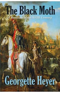 Coperta cărții 'The Black Moth: A Romance of the XVIII Century - Georgette Heyer'