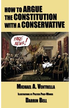 Coperta cărții 'How to Argue the Constitution with a Conservative - Michael A. Ventrella'