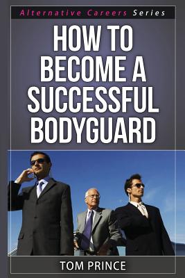 How To Become A Successful Bodyguard - Tom Prince