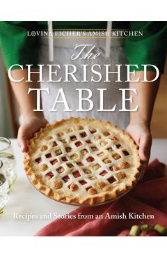 Coperta cărții 'The Cherished Table: Recipes and Stories from an Amish Kitchen - Lovina Eicher'