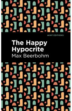 Coperta cărții 'The Happy Hypocrite - Max Beerbohm'