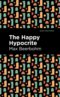 Coperta cărții 'The Happy Hypocrite - Max Beerbohm'