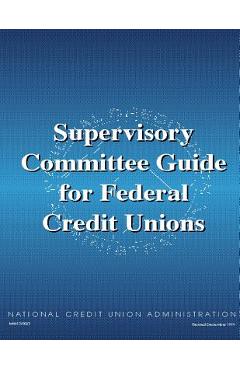 Coperta cărții 'Supervisory Committee Guide for Federal Credit Unions - National Credit Union Administration'