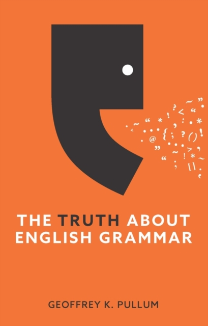 The Truth about English Grammar - Geoffrey K. Pullum