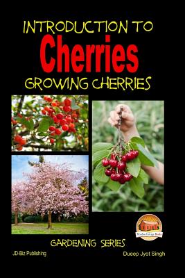 Introduction to Cherries - Growing Cherries - John Davidson
