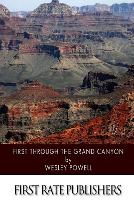 First through the Grand Canyon - Wesley Powell