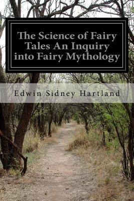 The Science of Fairy Tales An Inquiry into Fairy Mythology - Edwin Sidney Hartland