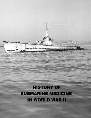 History of Submarine Medicine In World War II - Jessie W. Kohl