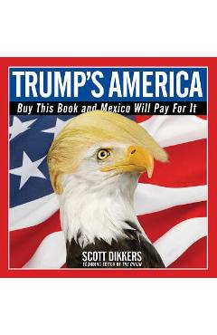 Poza produsului Trump's America: Buy This Book and Mexico Will Pay for It - Scott Dikkers
