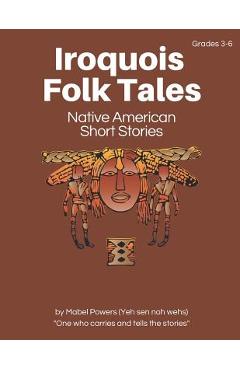 Poza produsului Iroquois Folk Tales: Native American Short Stories - Lorrie L. Birchall