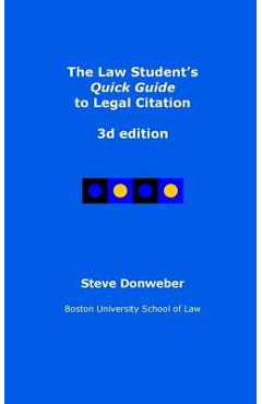 Coperta cărții 'The Law Student's Quick Guide to Legal Citation, 3d edition - Steve Donweber'