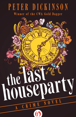 The Last Houseparty: A Crime Novel - Peter Dickinson