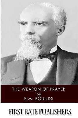 The Weapon of Prayer - Edward M. Bounds