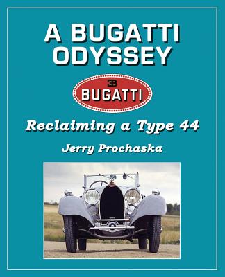 A Bugatti Odyssey: Reclaiming a Type 44 - Jerry Prochaska