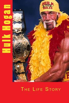 Hulk Hogan: The Life Story - Marlow Jermaine Martin
