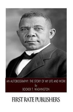 Coperta cărții 'An Autobiography: The Story of My Life and Work - Booker T. Washington'