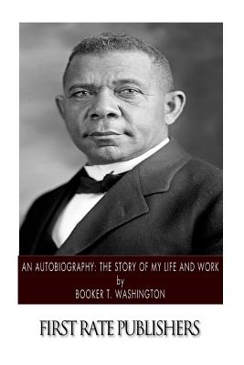 Coperta cărții 'An Autobiography: The Story of My Life and Work - Booker T. Washington'