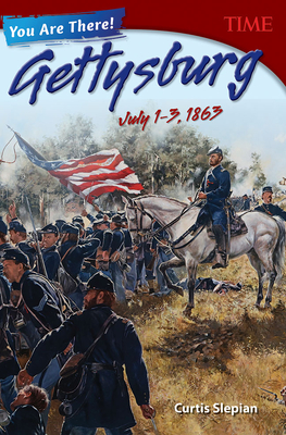 You Are There! Gettysburg, July 1-3, 1863 - Curtis Slepian