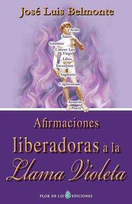 Afirmaciones liberadoras a la llama violeta - Jose Luis Belmonte