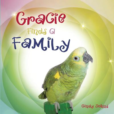 Gracie Finds A Family - Cindy Johns