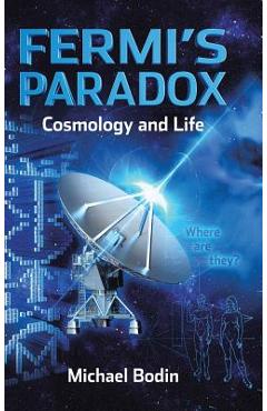 Coperta cărții 'FERMI'S PARADOX Cosmology and Life - Michael Bodin'