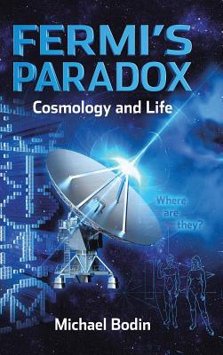 Coperta cărții 'FERMI'S PARADOX Cosmology and Life - Michael Bodin'