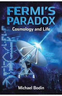 Coperta cărții 'FERMI'S PARADOX Cosmology and Life - Michael Bodin'