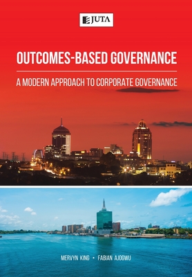 Outcomes-Based Governance: A modern approach to corporate governance - Mervyn King