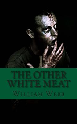 The Other White Meat: A History of Cannibalism - William Webb