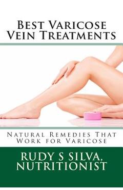 Coperta cărții 'Best Varicose Vein Treatments: Natural Remedies That Work For Varicose - Rudy Silva Silva'