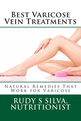 Coperta cărții 'Best Varicose Vein Treatments: Natural Remedies That Work For Varicose - Rudy Silva Silva'