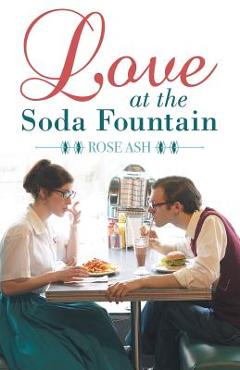 Coperta cărții 'Love at the Soda Fountain - Rose Ash'