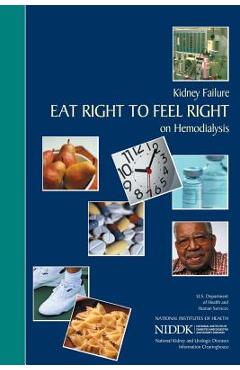 Coperta cărții 'Kidney Failure: Eat Right to Feel Right on Hemodialysis - National Institutes Of Health'