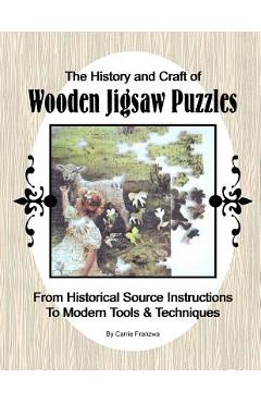 Coperta cărții 'The History and Craft of Wooden Jigsaw Puzzles: From Historical Source Instructions to Modern Tools & Techniques -'