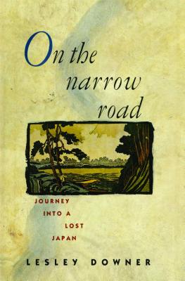 On the Narrow Road: Journey Into a Lost Japan - Lesley Downer