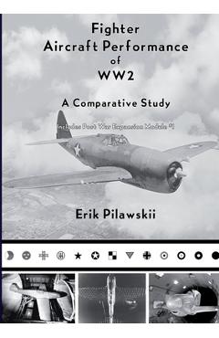 Coperta cărții 'Fighter Aircraft Performance of WW2 - Erik Pilawskii'