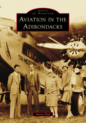 Aviation in the Adirondacks - Aurora Pfaff