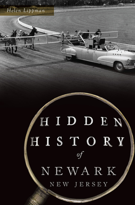 Hidden History of Newark, New Jersey - Helen Lippman