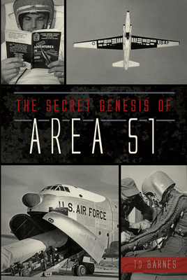 The Secret Genesis of Area 51 - Td Barnes