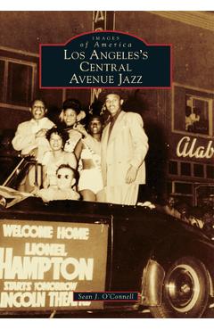 Los Angeles's Central Avenue Jazz - Sean J. O'connell